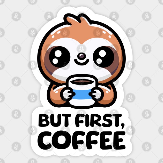 But First Coffee! Cute Coffee Sloth Sticker by Cute And Punny